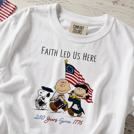 Comfort Colors Faith Led Us Here 250 Years Since 1776 Patriotic Friends T-Shirt