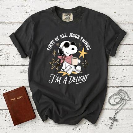 Comfort Colors First of All Jesus Thinks I'm a Delight Christian Faith T-Shirt