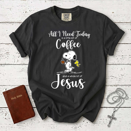 Comfort Colors All I Need Today Coffee and Jesus Christian T-Shirt