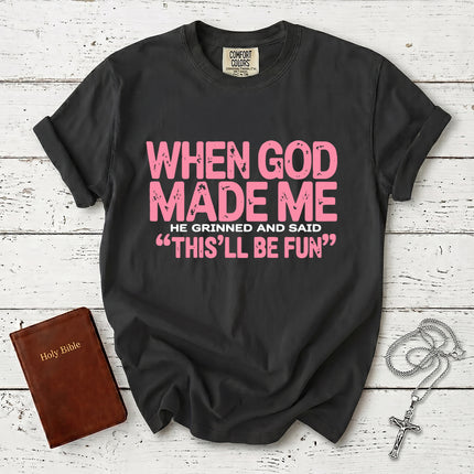 Comfort Colors When God Made Me Funny Christian Faith T-Shirt