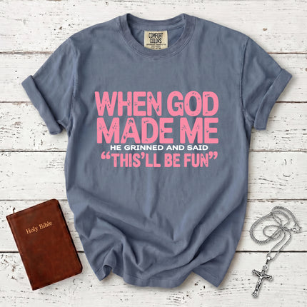 Comfort Colors When God Made Me Funny Christian Faith T-Shirt