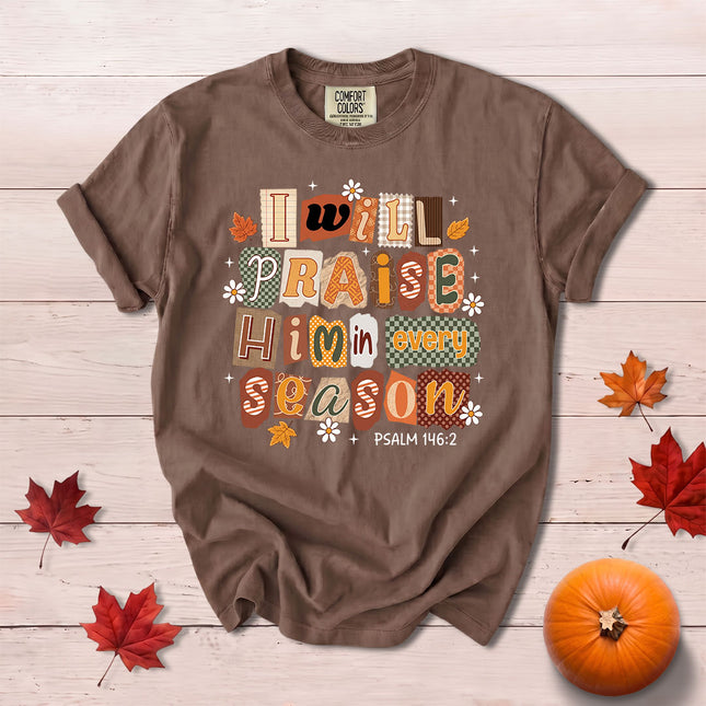 Comfort Colors Praise Him in Every Season Fall Christian Psalm 146 2 T-Shirt