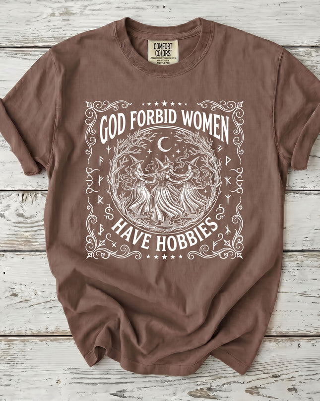 Comfort Colors Funny Witch God Forbid Women Have Hobbies Halloween T-Shirt