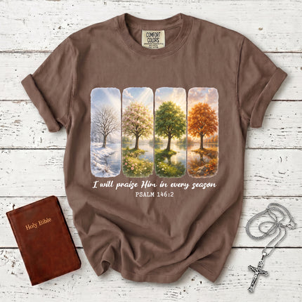 Comfort Colors I Will Praise Him in Every Season Psalm 146:2 Christian Bible Verse T-Shirt