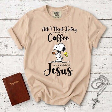 Comfort Colors All I Need Today Coffee and Jesus Christian T-Shirt