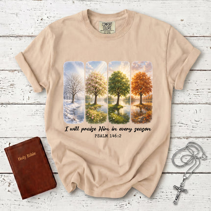 Comfort Colors I Will Praise Him in Every Season Psalm 146:2 Christian Bible Verse T-Shirt