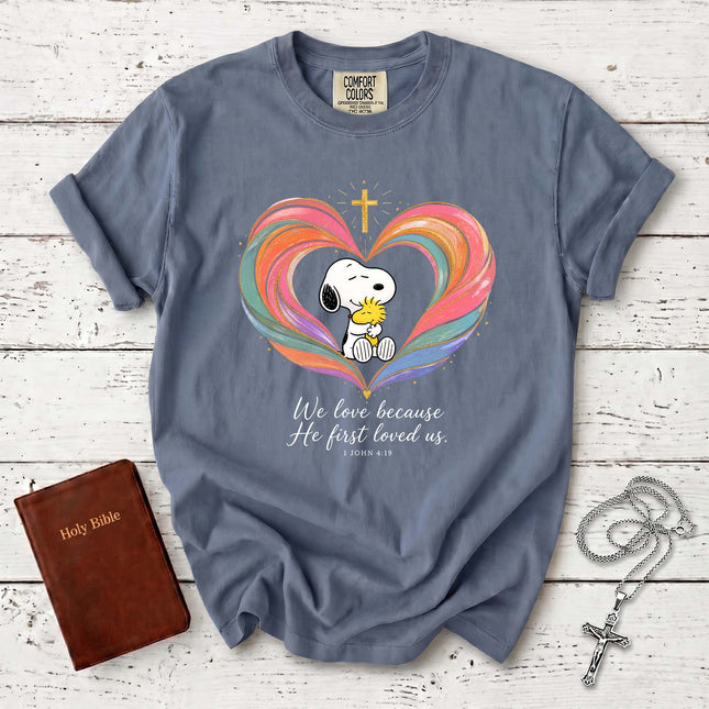 Comfort Colors We Love Because He First Loved Us 1 John 4:19 Christian T-Shirt