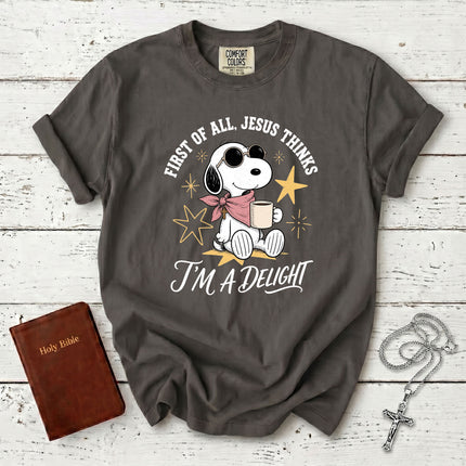 Comfort Colors First of All Jesus Thinks I'm a Delight Christian Faith T-Shirt