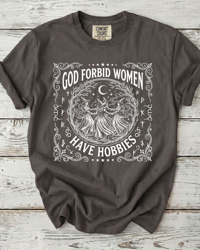 Comfort Colors Funny Witch God Forbid Women Have Hobbies Halloween T-Shirt