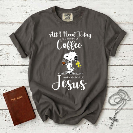 Comfort Colors All I Need Today Coffee and Jesus Christian T-Shirt