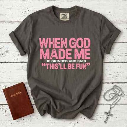 Comfort Colors When God Made Me Funny Christian Faith T-Shirt