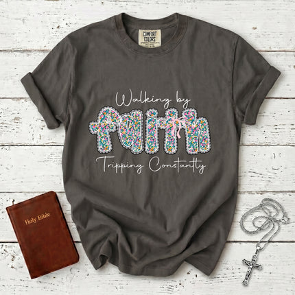 Comfort Colors Walking by Faith Tripping Constantly Funny Christian T-Shirt