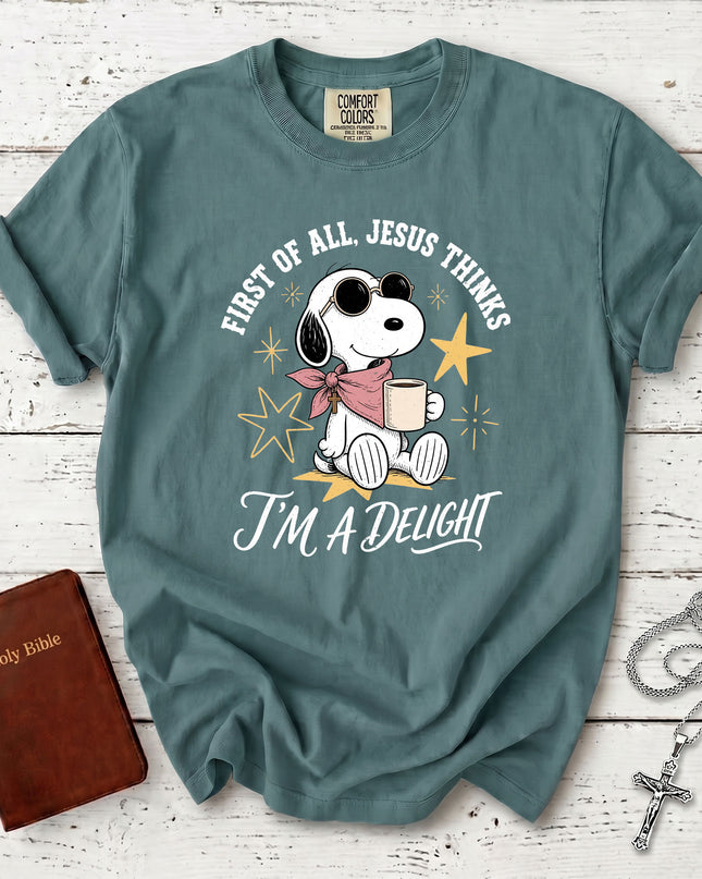 Comfort Colors First of All Jesus Thinks I'm a Delight Christian Faith T-Shirt
