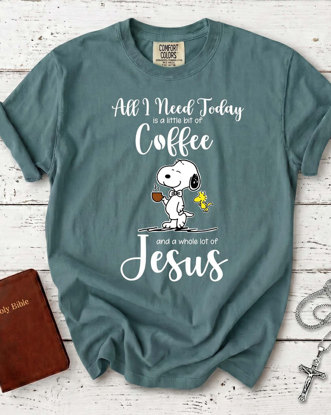 Comfort Colors All I Need Today Coffee and Jesus Christian T-Shirt
