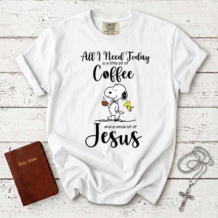 Comfort Colors All I Need Today Coffee and Jesus Christian T-Shirt