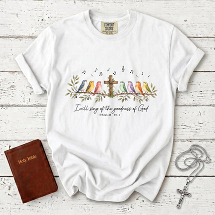 Comfort Colors I Will Sing of the Goodness of God Psalm 89:1 Christian T-Shirt