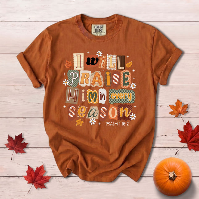 Comfort Colors Praise Him in Every Season Fall Christian Psalm 146 2 T-Shirt