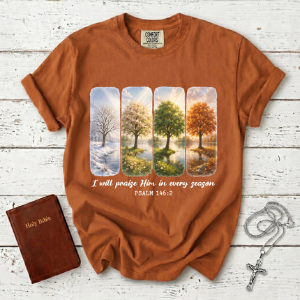 Comfort Colors I Will Praise Him in Every Season Psalm 146:2 Christian Bible Verse T-Shirt
